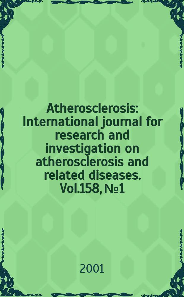 Atherosclerosis : International journal for research and investigation on atherosclerosis and related diseases. Vol.158, №1