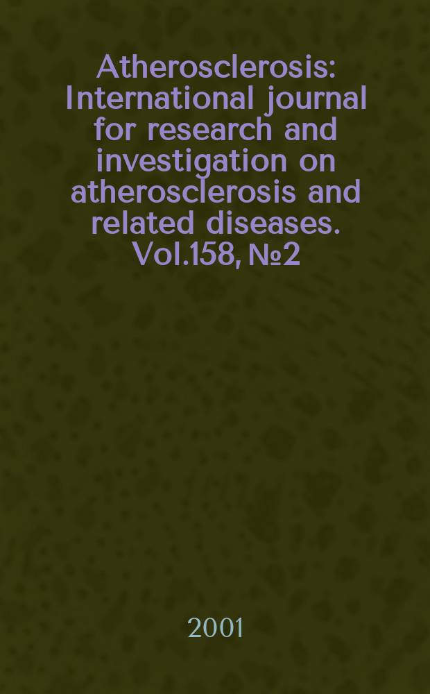 Atherosclerosis : International journal for research and investigation on atherosclerosis and related diseases. Vol.158, №2