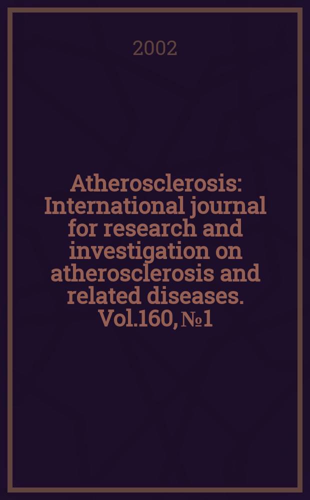 Atherosclerosis : International journal for research and investigation on atherosclerosis and related diseases. Vol.160, №1