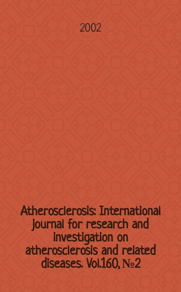 Atherosclerosis : International journal for research and investigation on atherosclerosis and related diseases. Vol.160, №2