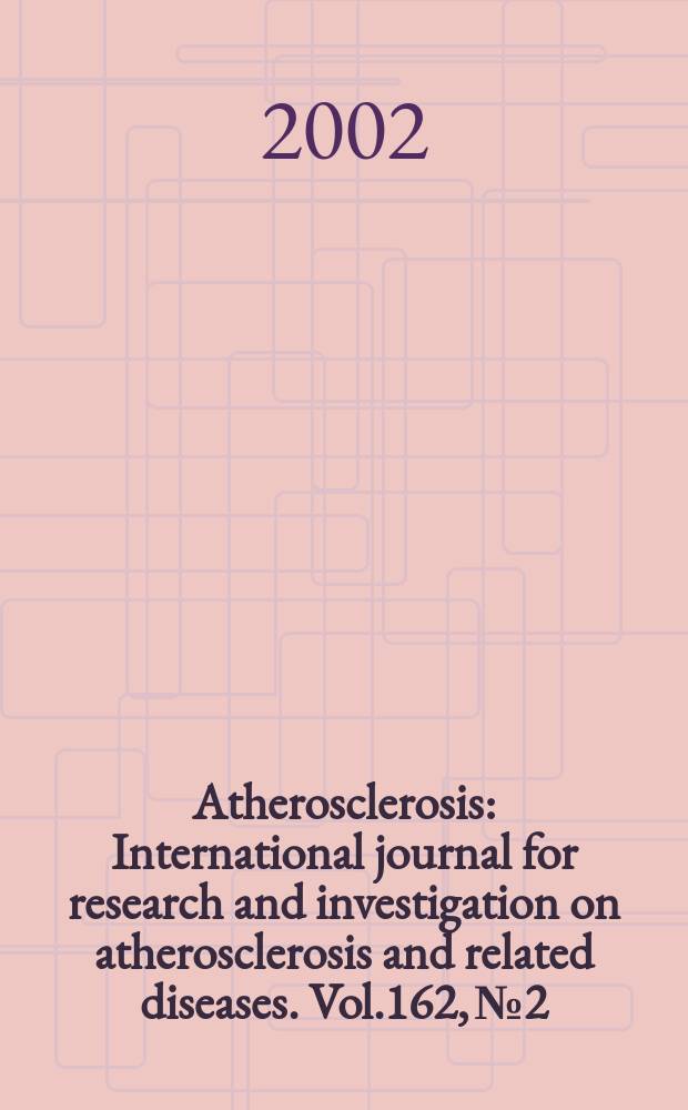 Atherosclerosis : International journal for research and investigation on atherosclerosis and related diseases. Vol.162, №2