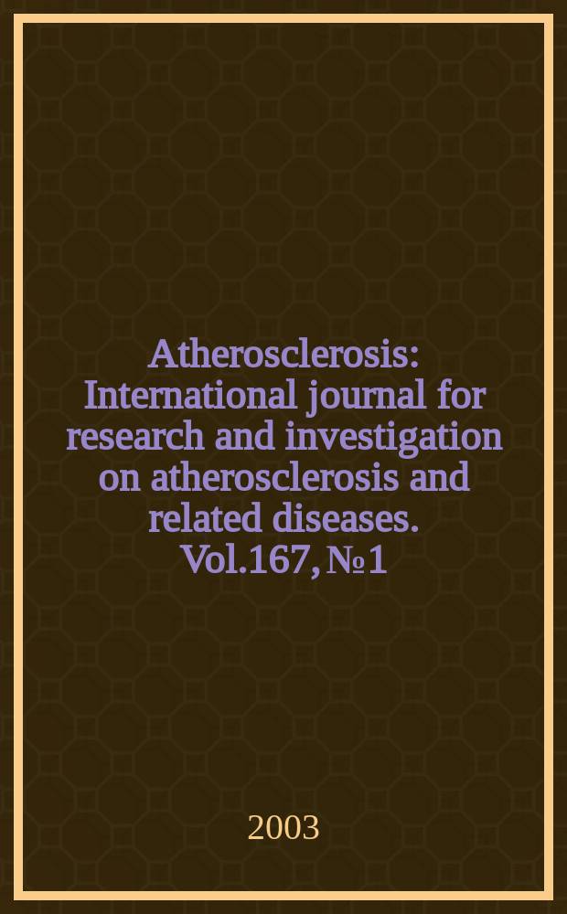 Atherosclerosis : International journal for research and investigation on atherosclerosis and related diseases. Vol.167, №1