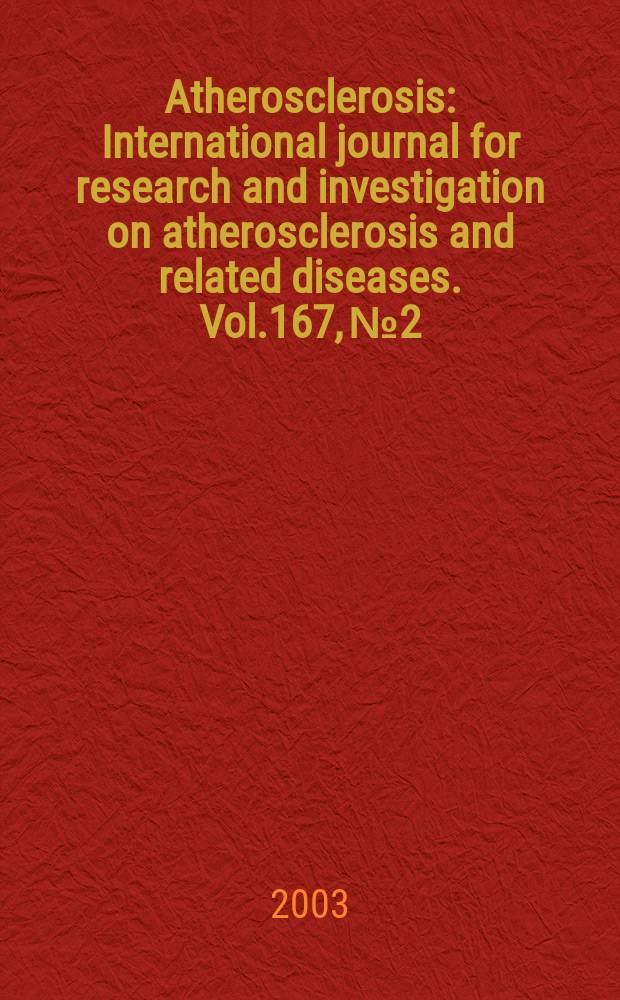 Atherosclerosis : International journal for research and investigation on atherosclerosis and related diseases. Vol.167, №2