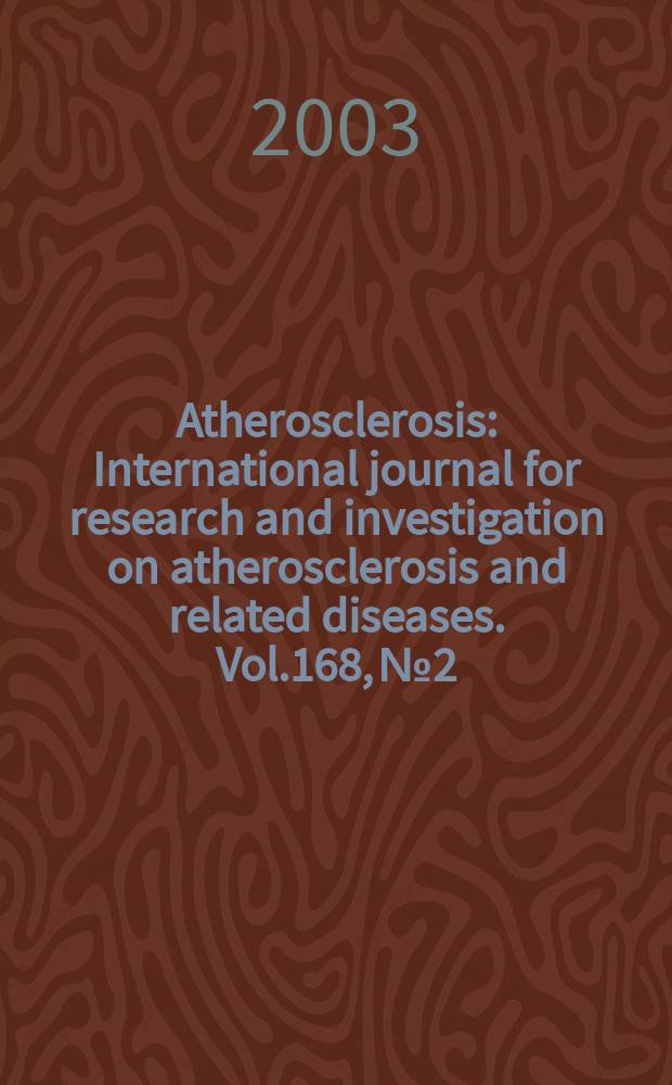 Atherosclerosis : International journal for research and investigation on atherosclerosis and related diseases. Vol.168, №2