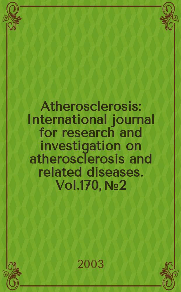 Atherosclerosis : International journal for research and investigation on atherosclerosis and related diseases. Vol.170, №2
