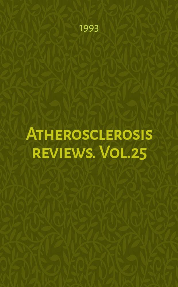 Atherosclerosis reviews. Vol.25 : Atherosclerosis: cellular interactions, growth factors and lipids