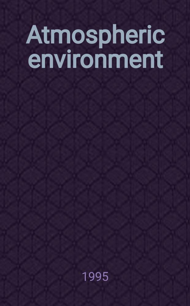 Atmospheric environment : An international journal. Vol.29, №21 : International specialty conference on regional photochemical measurements and modeling (1993; San Diego, Calif.)