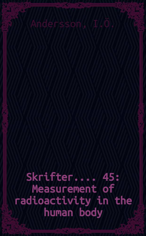 [Skrifter ...]. 45 : Measurement of radioactivity in the human body