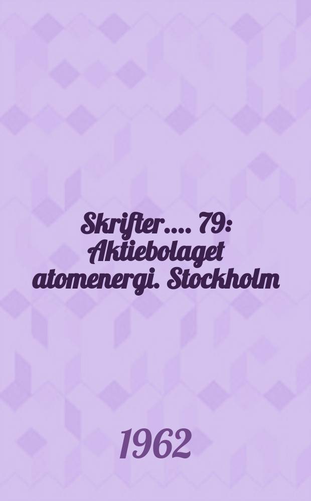 [Skrifter ...]. 79 : Aktiebolaget atomenergi. Stockholm
