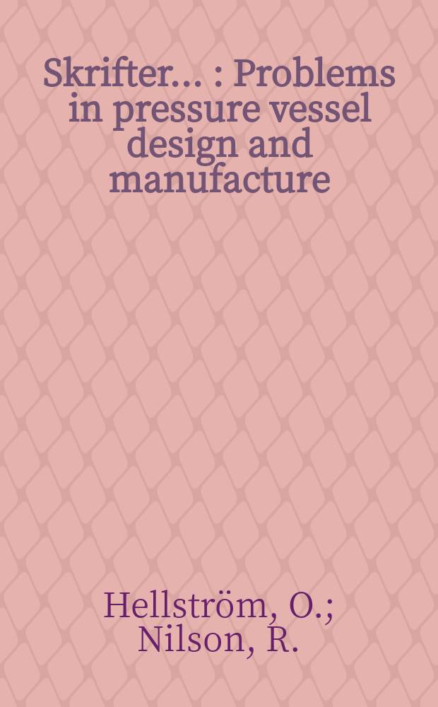 [Skrifter ...] : Problems in pressure vessel design and manufacture