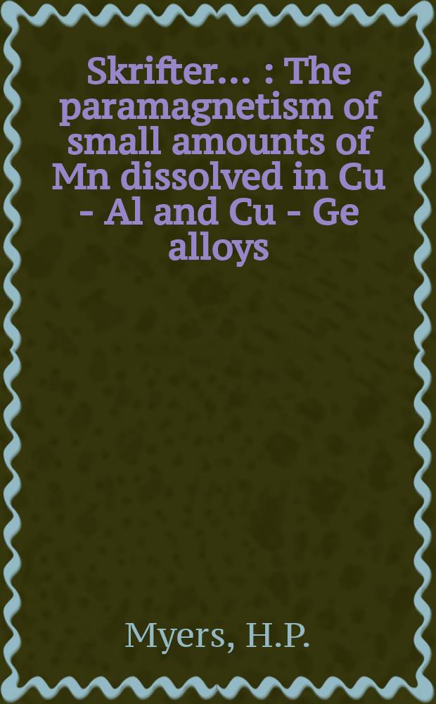 [Skrifter ...] : The paramagnetism of small amounts of Mn dissolved in Cu - Al and Cu - Ge alloys
