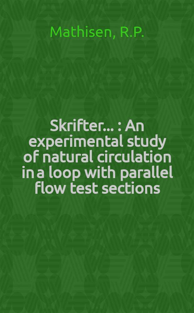 [Skrifter ...] : An experimental study of natural circulation in a loop with parallel flow test sections