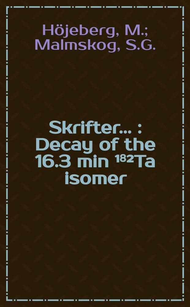 [Skrifter ...] : Decay of the 16.3 min ¹⁸²Ta isomer