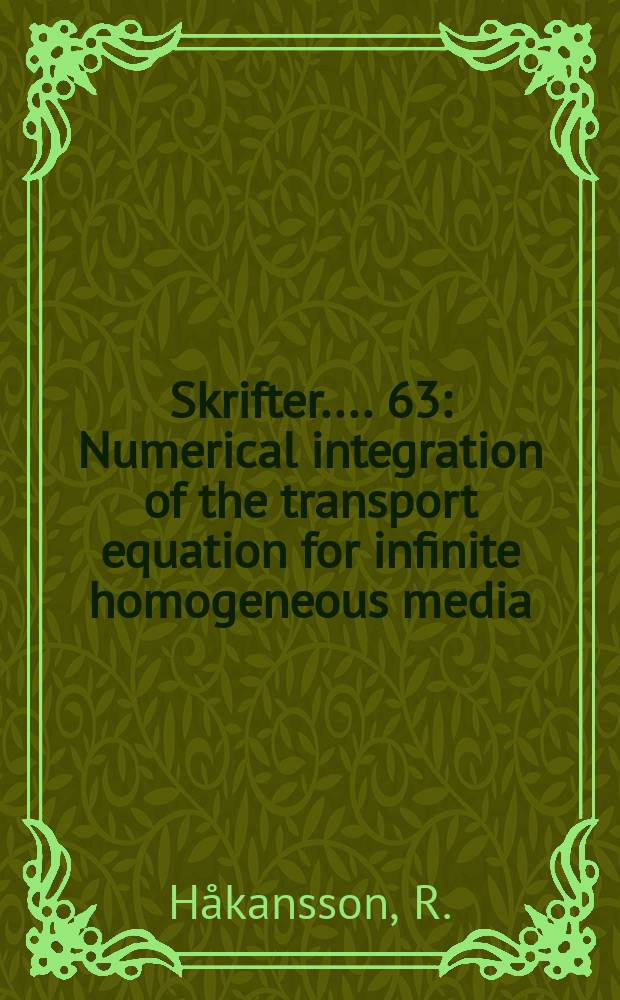 [Skrifter ...]. 63 : Numerical integration of the transport equation for infinite homogeneous media