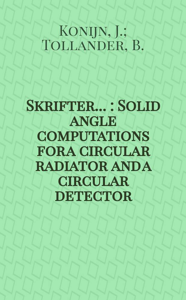 [Skrifter ...] : Solid angle computations for a circular radiator and a circular detector