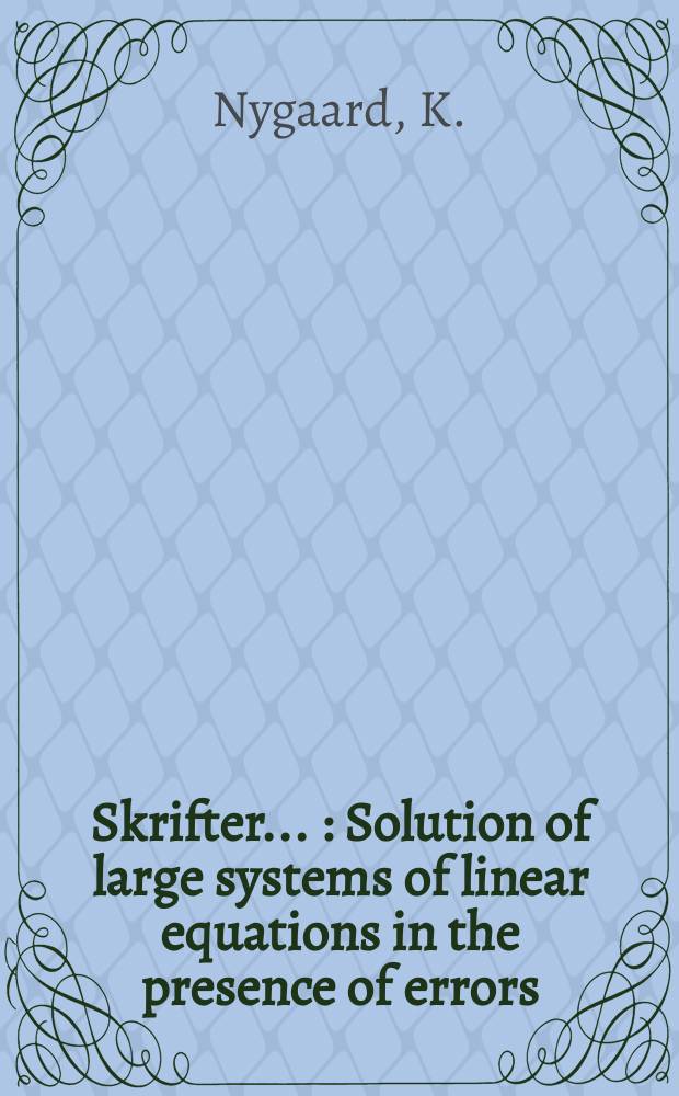 [Skrifter ...] : Solution of large systems of linear equations in the presence of errors