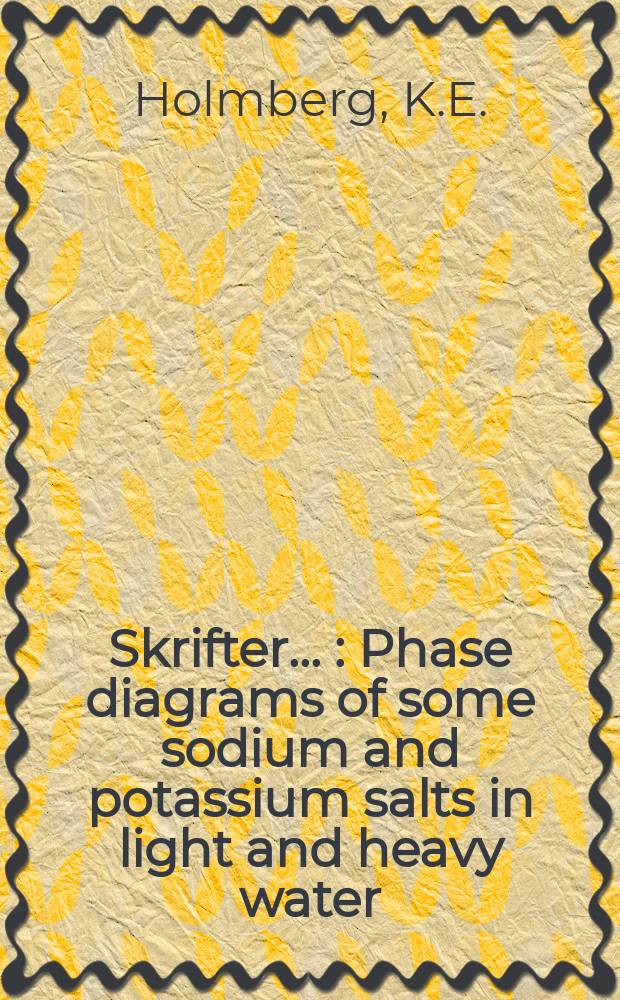 [Skrifter ...] : Phase diagrams of some sodium and potassium salts in light and heavy water