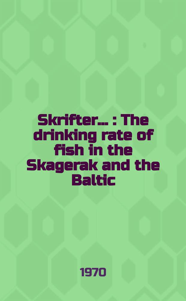 [Skrifter ...] : The drinking rate of fish in the Skagerak and the Baltic