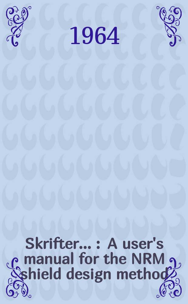 [Skrifter ...] : A user's manual for the NRM shield design method