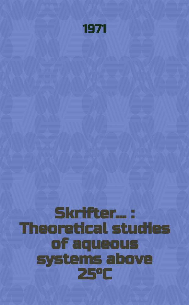 [Skrifter ...] : Theoretical studies of aqueous systems above 25°C