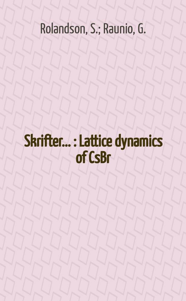 [Skrifter ...] : Lattice dynamics of CsBr