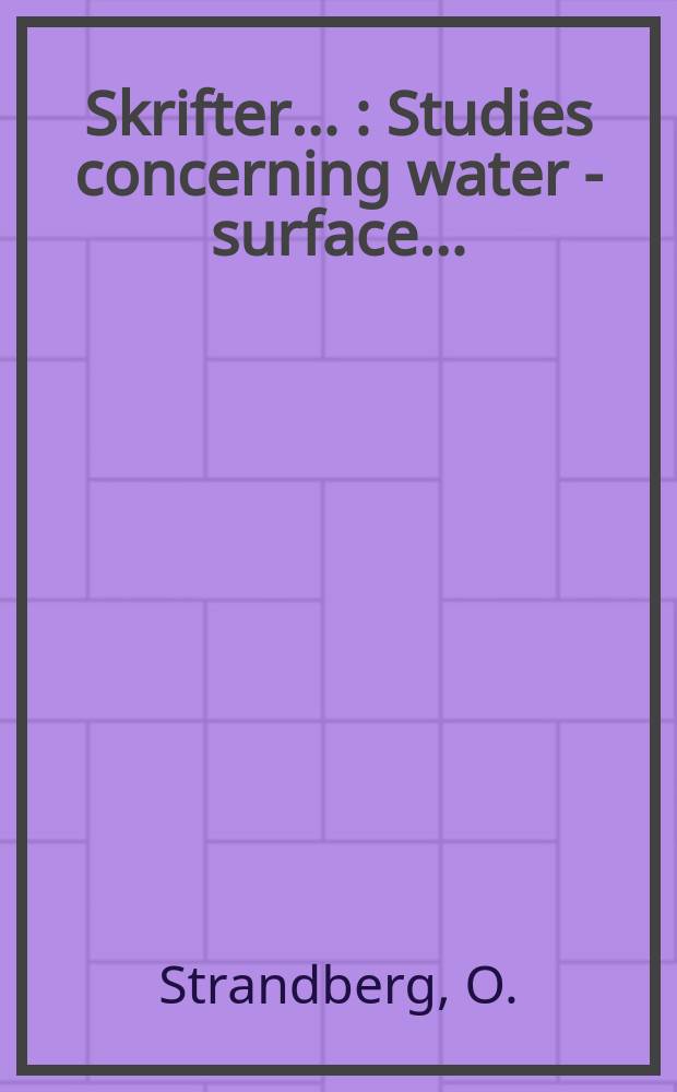 [Skrifter ...] : Studies concerning water - surface ...