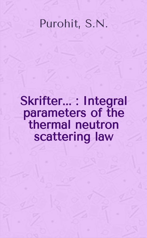 [Skrifter ...] : Integral parameters of the thermal neutron scattering law