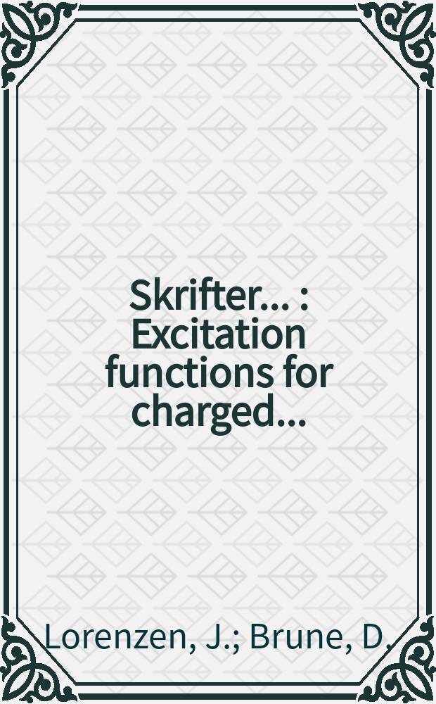 [Skrifter ...] : Excitation functions for charged ...