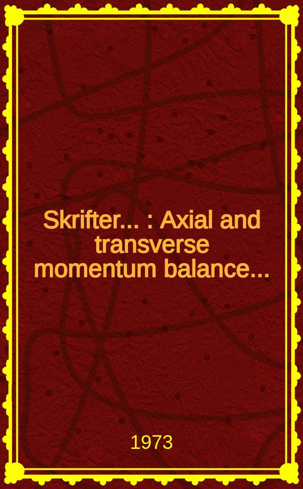 [Skrifter ...] : Axial and transverse momentum balance ...