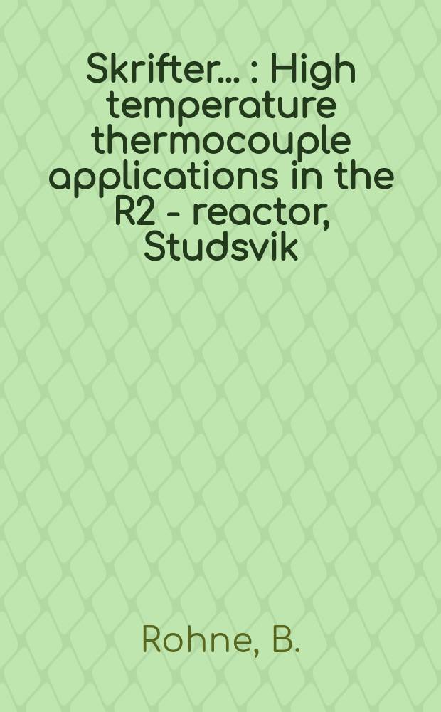 [Skrifter ...] : High temperature thermocouple applications in the R2 - reactor, Studsvik