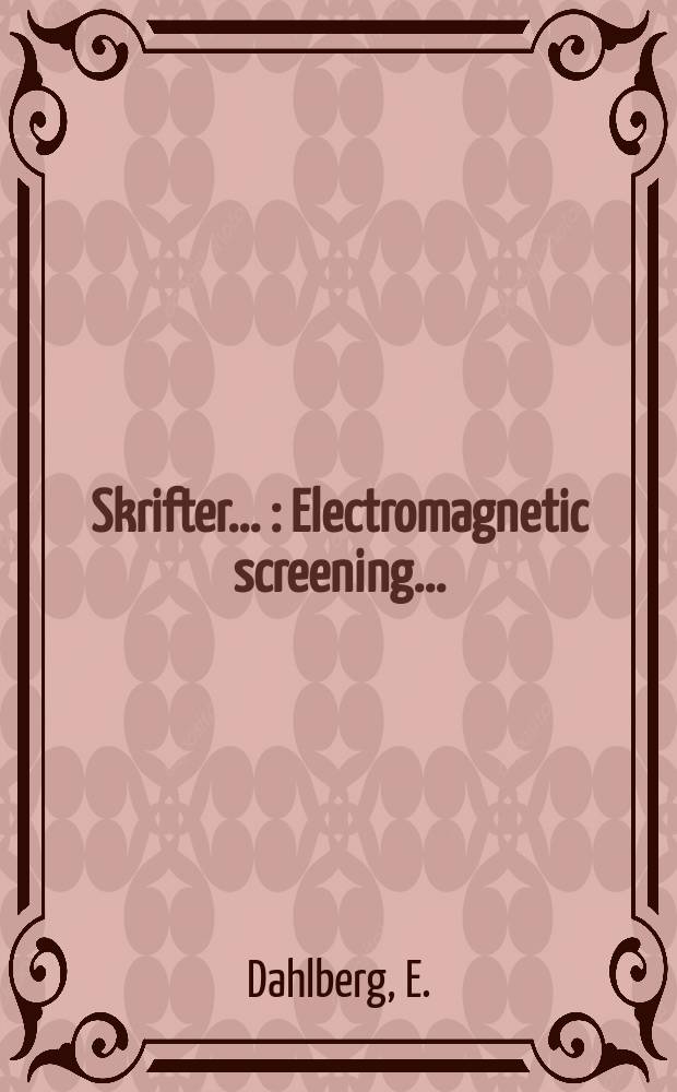 [Skrifter ...] : Electromagnetic screening ...