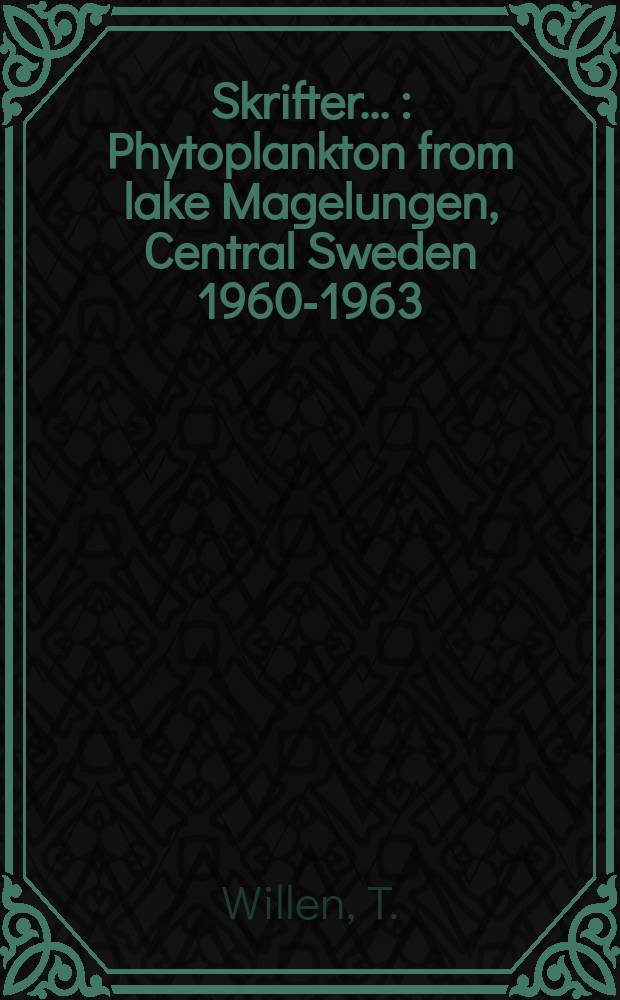 [Skrifter ...] : Phytoplankton from lake Magelungen, Central Sweden 1960-1963