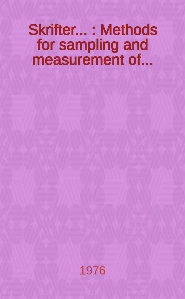 [Skrifter ...] : Methods for sampling and measurement of ...