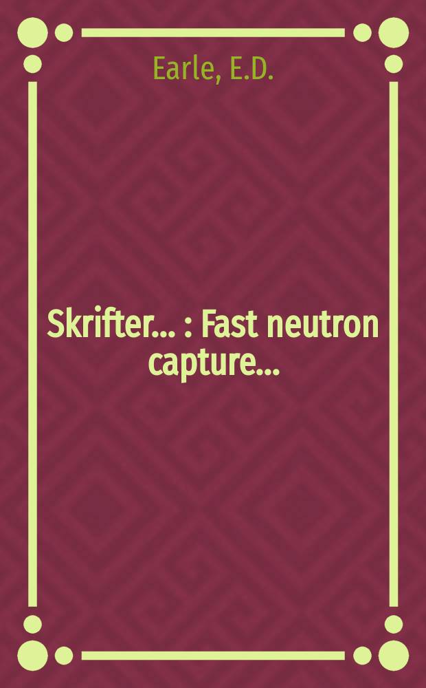 [Skrifter ...] : Fast neutron capture ...