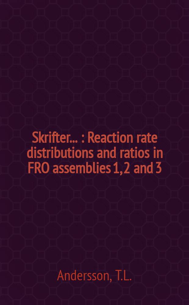 [Skrifter ...] : Reaction rate distributions and ratios in FRO assemblies 1, 2 and 3