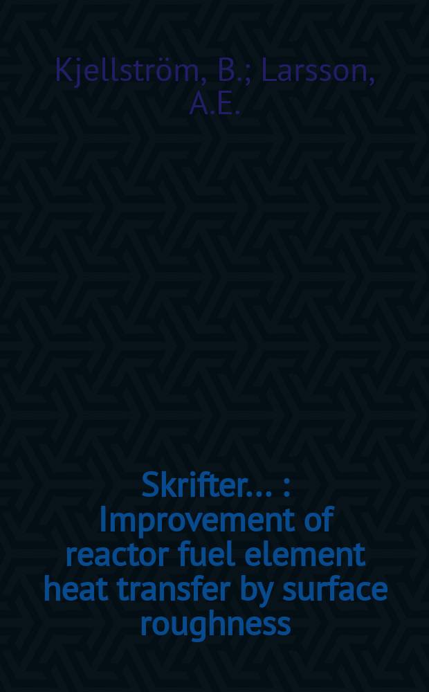 [Skrifter ...] : Improvement of reactor fuel element heat transfer by surface roughness