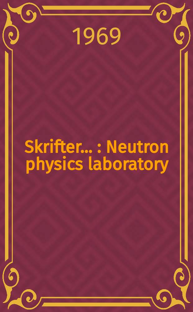 [Skrifter ...] : Neutron physics laboratory