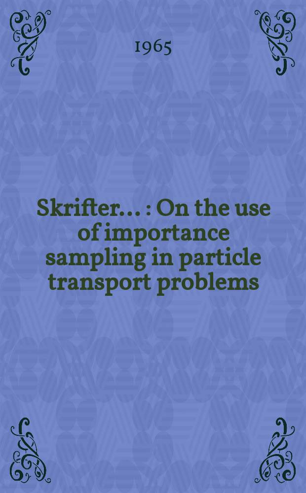[Skrifter ...] : On the use of importance sampling in particle transport problems