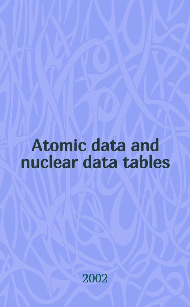Atomic data and nuclear data tables : A journal devoted to compilations of experimental and theoretical results. Vol.82, №1