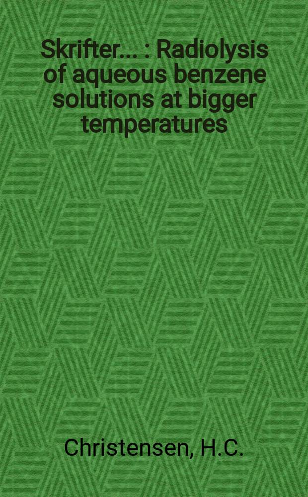 [Skrifter ...] : Radiolysis of aqueous benzene solutions at bigger temperatures