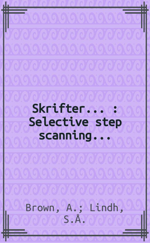 [Skrifter ...] : Selective step scanning ...