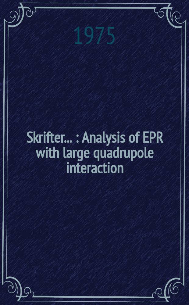 [Skrifter ...] : Analysis of EPR with large quadrupole interaction