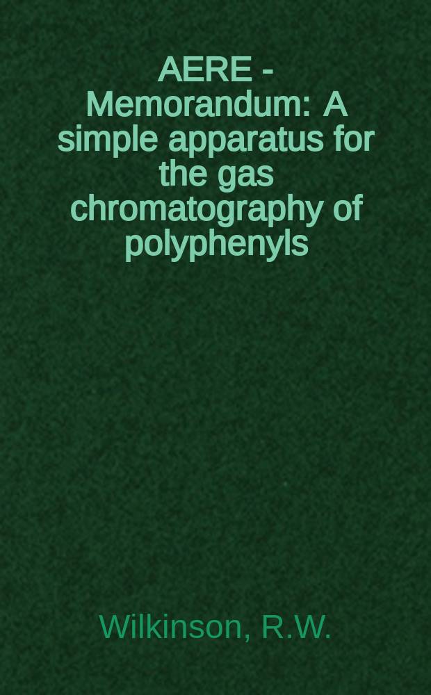 AERE - Memorandum : A simple apparatus for the gas chromatography of polyphenyls