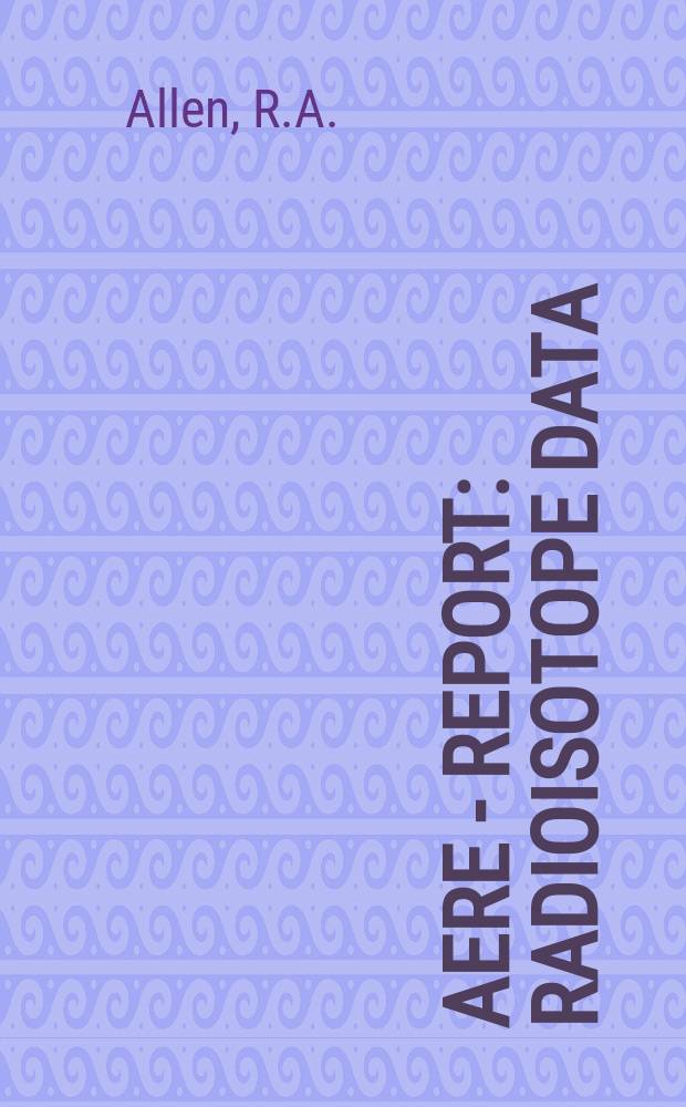 AERE - Report : Radioisotope data
