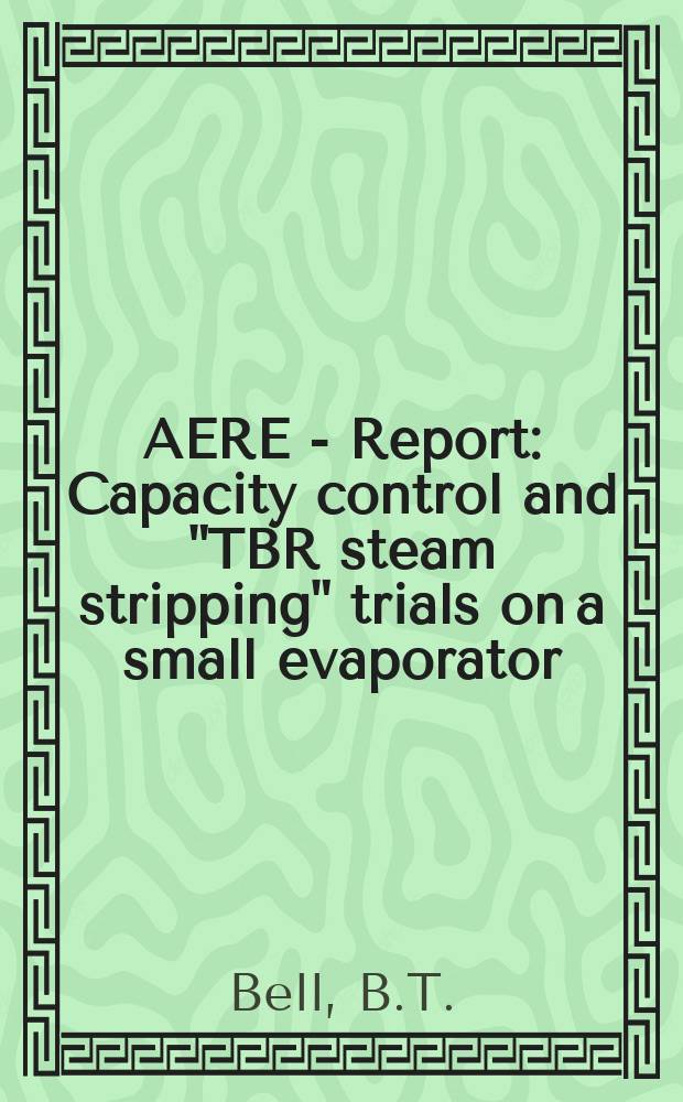 AERE - Report : Capacity control and "TBR steam stripping" trials on a small evaporator