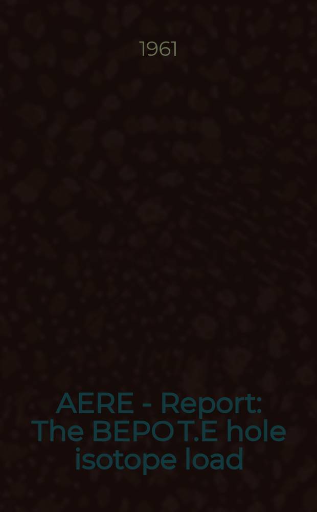 AERE - Report : The BEPO T.E hole isotope load/unload flask