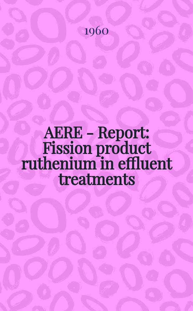 AERE - Report : Fission product ruthenium in effluent treatments