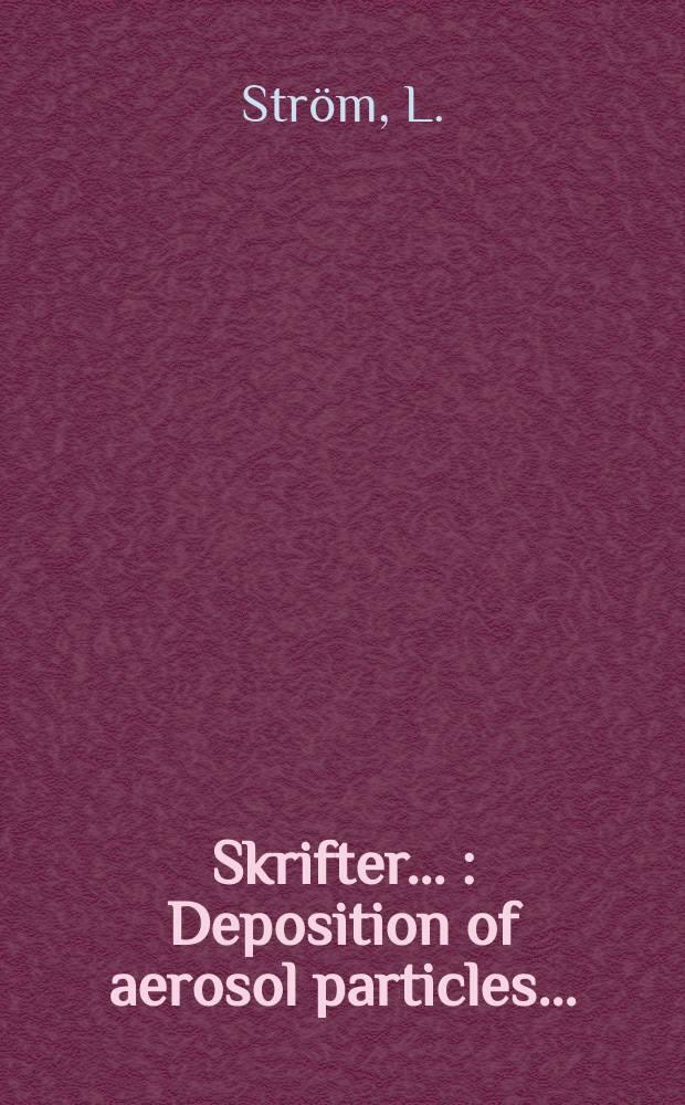 [Skrifter ...] : Deposition of aerosol particles ...