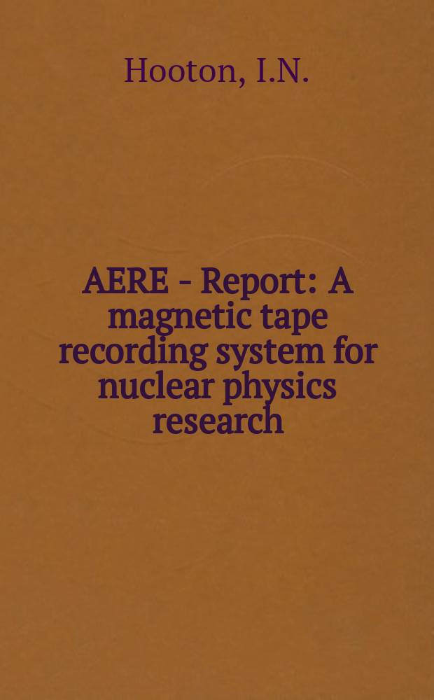 AERE - Report : A magnetic tape recording system for nuclear physics research
