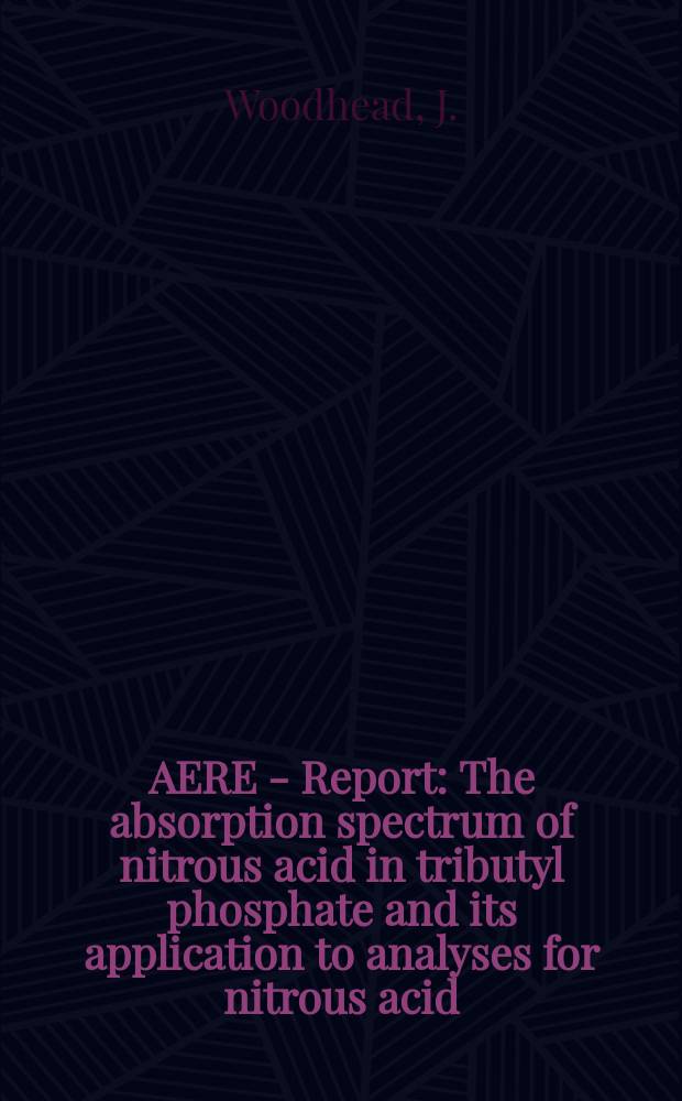 AERE - Report : The absorption spectrum of nitrous acid in tributyl phosphate and its application to analyses for nitrous acid